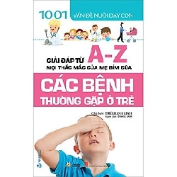 1001 Vấn đề nuôi dạy con - Các bệnh thường gặp ở trẻ mới 100% HCM.PO Triệu Linh Linh 183059