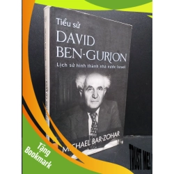 (TẶNG BOOKMARK) Tiểu sử David Ben-Gurion mới 80% ố chóc gáy nhẹ, ẩm bìa 2015 RBK0107 Micheal Bar-Zohar LỊCH SỬ - CHÍNH TRỊ - TRIẾT HỌC