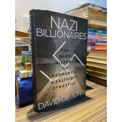 NAZI BILLIONAIRES: THE DARK HISTORY OF GERMANY'S WEALTHIEST DYNASTIES - DAVID DE JONG