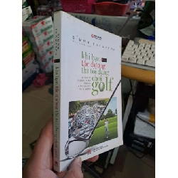 Khi bạn tắc đường thì tôi đang chơi golf - Simon Thompson MARKETING KINH DOANH HCM0910 Rebooks.vn