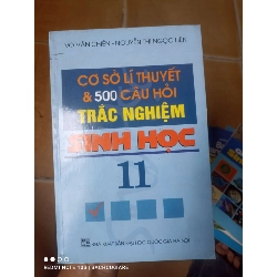 Cơ Sở Lí Thuyết & 500 Câu Hỏi Trắc Nghiệm Sinh Học 11 - Võ Văn Chiến, Nguyễn Thị Ngọc Liên 2007 (Tham khảo - luyện thi) VAVO1304-AK3T2