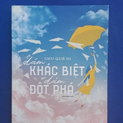 Dám Khác Biệt, Dám Đột Phá - Chu Quế Di