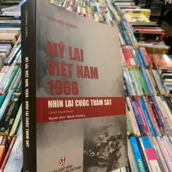 MỸ LAI VIỆT NAM, 1968 NHÌN LẠI CUỘC THẢM SÁT - HOWARD JONES (MẠNH CHƯƠNG dịch) 