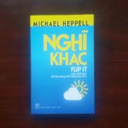 [Sách Tư Duy] Flip It - Nghĩ Khác (Michael Heppell)