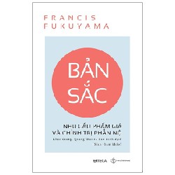 Bản Sắc - Nhu Cầu Phẩm Giá Và Chính Trị Phẫn Nộ - Francis Fukuyama 183668