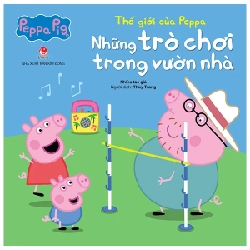Thế Giới Của Peppa - Những Trò Chơi Trong Vườn Nhà - Nhiều Tác Giả (Mới 100%) Truyện thiếu nhi, NXB Kim Đồng - SÁCH ĐẠI HỌC