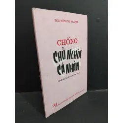 [Sách Cũ SCGR] Chống chủ nghĩa cá nhân mới 80% bẩn 2019 HCM2811 Nguyễn Chí Thanh GIÁO TRÌNH, CHUYÊN MÔN