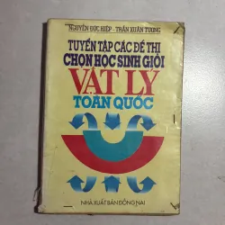 Tuyển tập các đề thi chọn học sinh giỏi vật lý toàn quốc