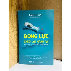 Động lực chèo lái hành vi - Daniel H.Pink