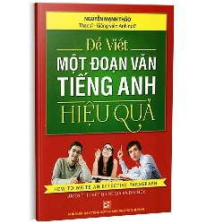 Để viết một đoạn văn tiếng anh hiệu quả (TB2016) mới 100% Th.S Nguyễn Mạnh Thảo 2016 HCM.PO