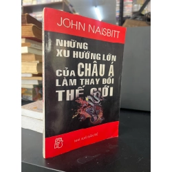 Những Xu Hướng Lớn Của Châu Á Làm Thay Đổi Thế Giới - John Naisbitt