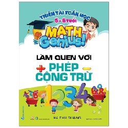 Thiên Tài Toán Học (5 - 6 Tuổi) - Làm Quen Với Phép Cộng Trừ - Hà Thu Quang 184574