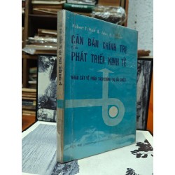 CĂN BẢN CHÍNH TRỊ CỦA PHÁT TRIỂN KINH TẾ - ROBERT T. HOLT & JOHN E. TURNER