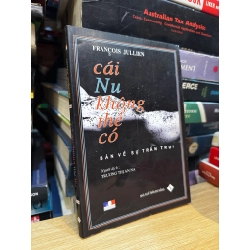 Cái nu không thể có: Bàn về sự trần trụi - Francois Julien