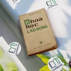 [MIỄN PHÍ BỌC SÁCH] [XƯA] Khoa Học Lao Động (1978) - Nguyễn Văn Lê 776018