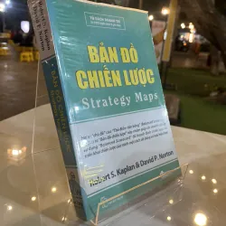 BẢN ĐỒ CHIẾN LƯỢC - ROBERT S. KAPLAN, DAVID P. NORTON ( PHAN THỊ CÔNG MINH, VŨ MINH TÚ )