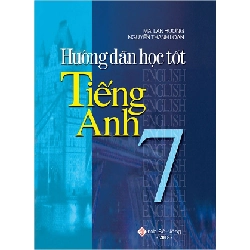 Hướng Dẫn Học Tốt Tiếng Anh 7 - Mai Lan Hương, Nguyễn Thanh Loan 288720