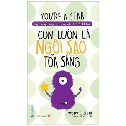 Xây Dựng Lòng Tự Tin Cho Trẻ 7-11 Tuổi - Con Luôn Là Ngôi Sao Tỏa Sáng - Poppy O'Neill