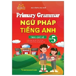 Primary Grammar - Ngữ Pháp Tiếng Anh Theo Chủ Đề Lớp 5 - Tập 1 - Nguyễn Thị Thu Huế ASB.PO Oreka Blogmeo 230225