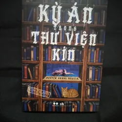 KỲ ÁN TRONG THƯ VIỆN KÍN - NGUYỄN HOÀNG NGUYÊN ( Bản đặc biệt có chữ ký tác giả)