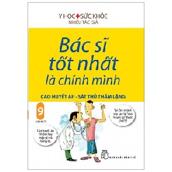 Bác Sĩ Tốt Nhất Là Chính Mình - Tập 9: Cao Huyết Áp - Sát Thủ Thầm Lặng - Nhiều Tác Giả 147570