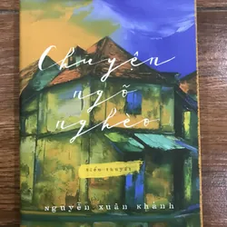 Chuyện ngõ nghèo - Nguyễn Xuân Khánh (t4) 591825