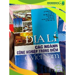 (TẶNG BOOKMARK) Địa Lí Các Ngành Công Nghiệp Trọng Điểm Ở Việt Nam - Lê Thông, Vũ Thị Bích, Nguyễn Thị Chúc Hà, Phạm Mạnh Hà, Nguyễn Thị Minh Nguyện, Nguyễn Minh Tuệ 2008 Sách kiến thức tổng hợp RBK-AK1T1