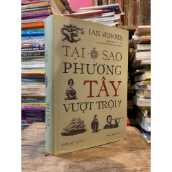 TẠI SAO PHƯƠNG TÂY VƯỢT TRỘI - Ian Morris (Nguyễn Thanh Xuân dịch) 273778