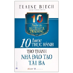 10 Bước Thực Hành - Trở Thành Nhà Đào Tạo Tài Ba - Elaine Biech 287820