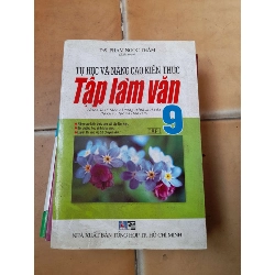 Tự Học Và Nâng Cao Kiến Thức Tập Làm Văn 9 (Tập 1) - Phạm Ngọc Thắm 2011 (Tham khảo - luyện thi) VAVO1304-AK3T4
