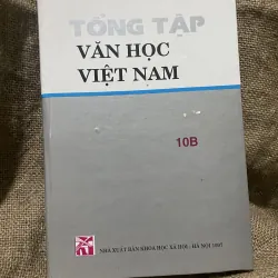 Tổng tập văn học Việt Nam 10B : thế kỷ 18-19  450 trang khổ lớn