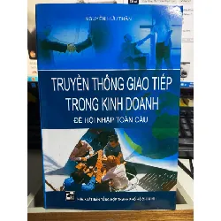 Truyền Thông Giao Tiếp Trong Kinh Doanh để hội nhập toàn cầu - Nguyễn Hữu Thân- Sách lưu kho mới 90% STB886 Blogmeo 27525