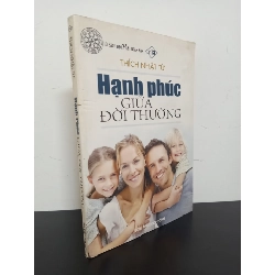 Tủ Sách Đạo Phật Ngày Nay - Hạnh Phúc Giữa Đời Thường (2010) - Thích Nhật Từ Mới 90% HCM.ASB2802