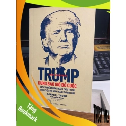 (TẶNG BOOKMARK) Trump: Đừng Bao Giờ Bỏ Cuộc - Donald J.Trump & Meredith Mclver Sách kỹ năng RBK0302
