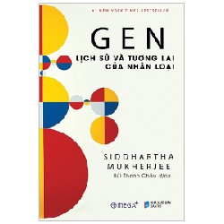 Gen - Lịch Sử Và Tương Lai Của Nhân Loại - Siddhartha Mukherjee 138278