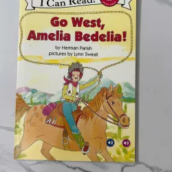 Go West, Amelia Bedelia! – Herman Parish (Level: Reading 2 With Help) 1021429