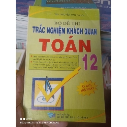 (Sách cũ SCGR) Bộ Đề Thi Trắc Nghiệm Khách Quan Môn Toán 12 - Nguyễn Văn Phước 2007 VAVO-AK2T4 Blogmeo090426