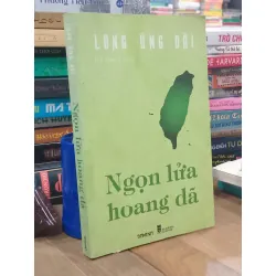 Ngọn lửa hoang dã - Long Ứng Đài (Hồ Như Ý dịch)