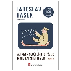 Vận Mệnh Người Lính Tốt Švejk Trong Đại Chiến Thế Giới - Tập III - IV - Jaroslav Hašek