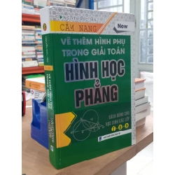 Cẩm nang vẽ thêm hình phụ trong giải toán hình học phẳng ( sách dùng cho học sinh lớp 7,8,9 ) - Nguyễn Đức Tấn