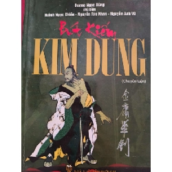 (TẶNG BOOKMARK) BÚT KIẾM KIM DUNG - DƯƠNG NGỌC DŨNG - 2015 - 727 trang VĂN HỌC RBK0709