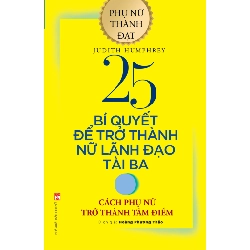 Phụ nữ thành đạt- 25 bí quyết để trở thành nữ lãnh đạo tài ba,95 - Judith Humphey - 2020 - KINH TẾ - PHÁP LUẬT - KHOA HỌC - VĂN HÓA XH