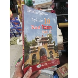 Tuyển Sinh 10 Và Các Đề Toán Thực Tế - Huỳnh Ngọc Thanh mới 90% Tham khảo - luyện thi HCM1004