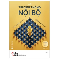 Truyền Thông Nội Bộ - Từ Chiến Lược Đến Thực Thi - Nhiều Tác Giả