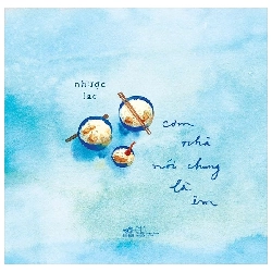 Cơm Nhà Nói Chung Là Êm (2020) - Nhược Lạc