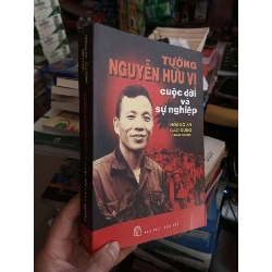 Tướng Nguyễn Hữu Vị Cuộc Đời Và Sự Nghiệp - Hoàng An, Cao Dũng 2015 mới 80% ố Lịch sử Việt Nam HCM1004