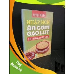 (TẶNG BOOKMARK) Nhập môn ăn cơm gạo lứt theo phương pháp Ohsawa mới 90% bẩn nhẹ 2015 Huỳnh Văn Ba RBK3004 SỨC KHỎE - THỂ THAO