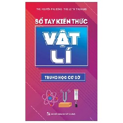 Sổ Tay Kiến Thức Vật Lí Trung Học Cơ Sở - Nguyễn Phú Đồng, ThS Lê Thị Thu Hằng 147181