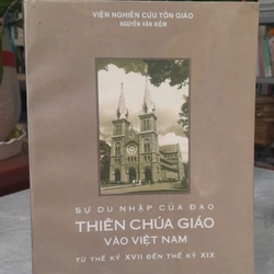 SỰ DU NHẬP CỦA ĐẠO THIÊN CHÚA GIÁO VÀO VIỆT NAM TỪ THẾ KỶ XVII ĐẾN THẾ KỶ XIX