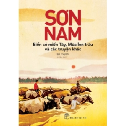 Biển cỏ miền Tây, Mùa len trâu và các truyện khác (mới) 2015 - Sơn Nam New 100% HCM.PO